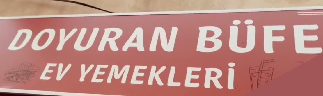 Dükkanın tabelası: DOYURAN BÜFE EV YEMEKLERİ.